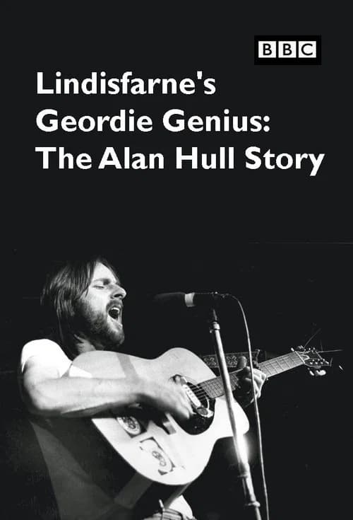 Lindisfarne's Geordie Genius: The Alan Hull Story poster